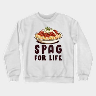 Spag For Life Crewneck Sweatshirt
